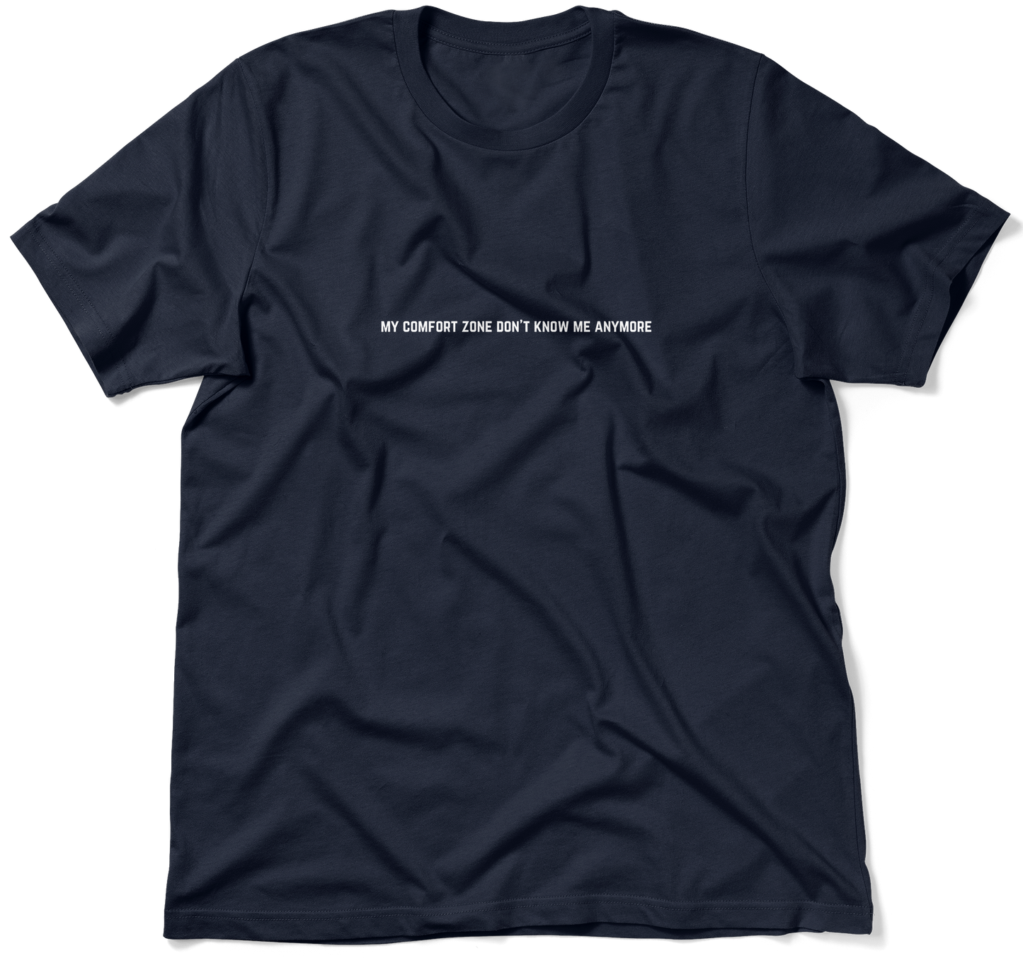 MY COMFORT ZONE DON'T KNOW ME ANYMORE.  / Unisex T-shirt