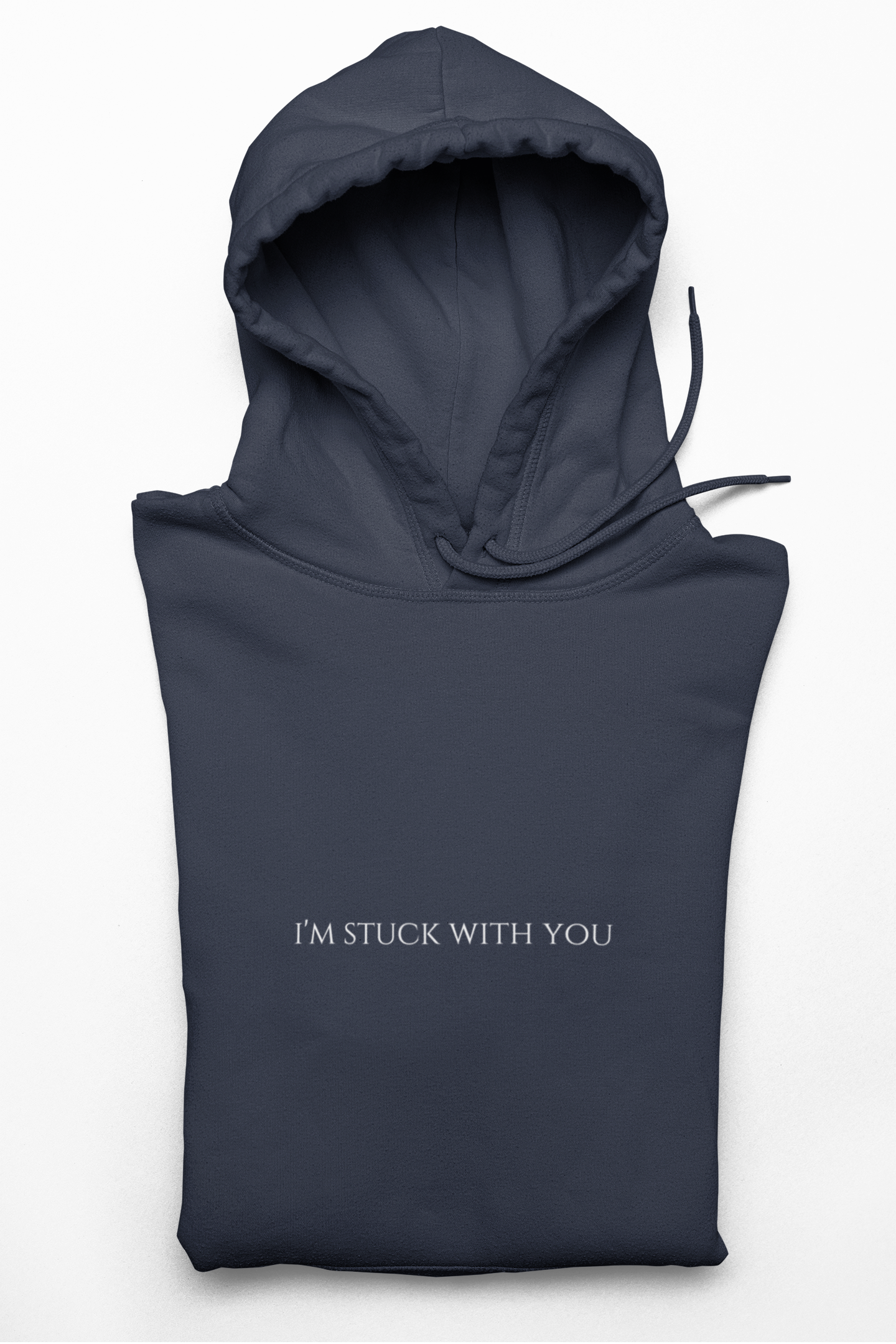 I'M STUCK WITH YOU / Unisex Hoodie