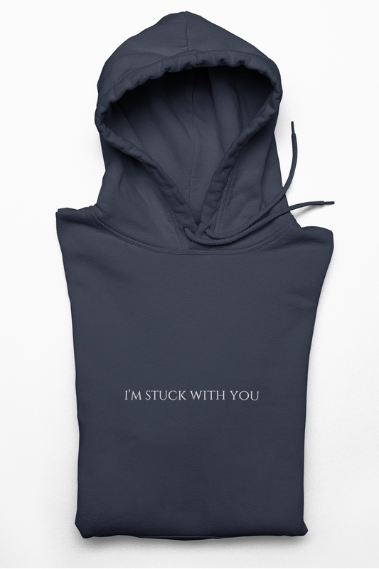 I'M STUCK WITH YOU / Unisex Hoodie