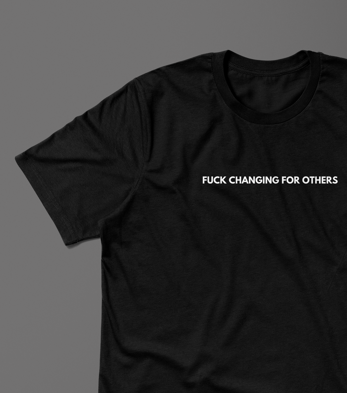 fuck changing for others. / Unisex T-Shirt