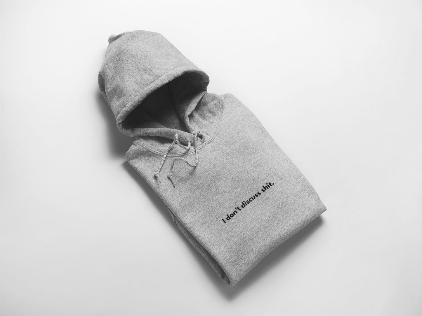 I don’t discuss shit / unisex Hoodie