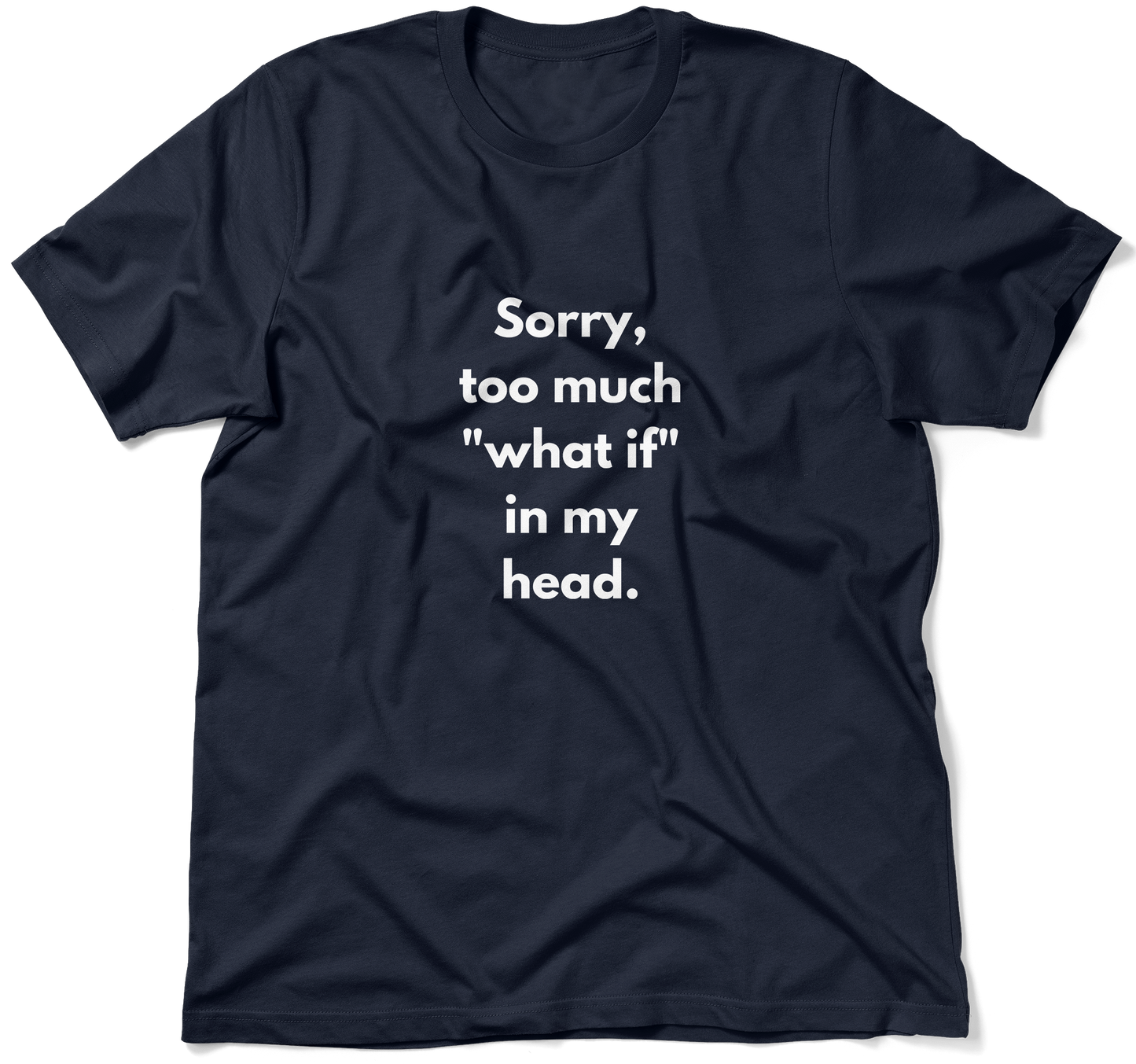 Sorry, too much "what if" in my head.  / Unisex T-shirt