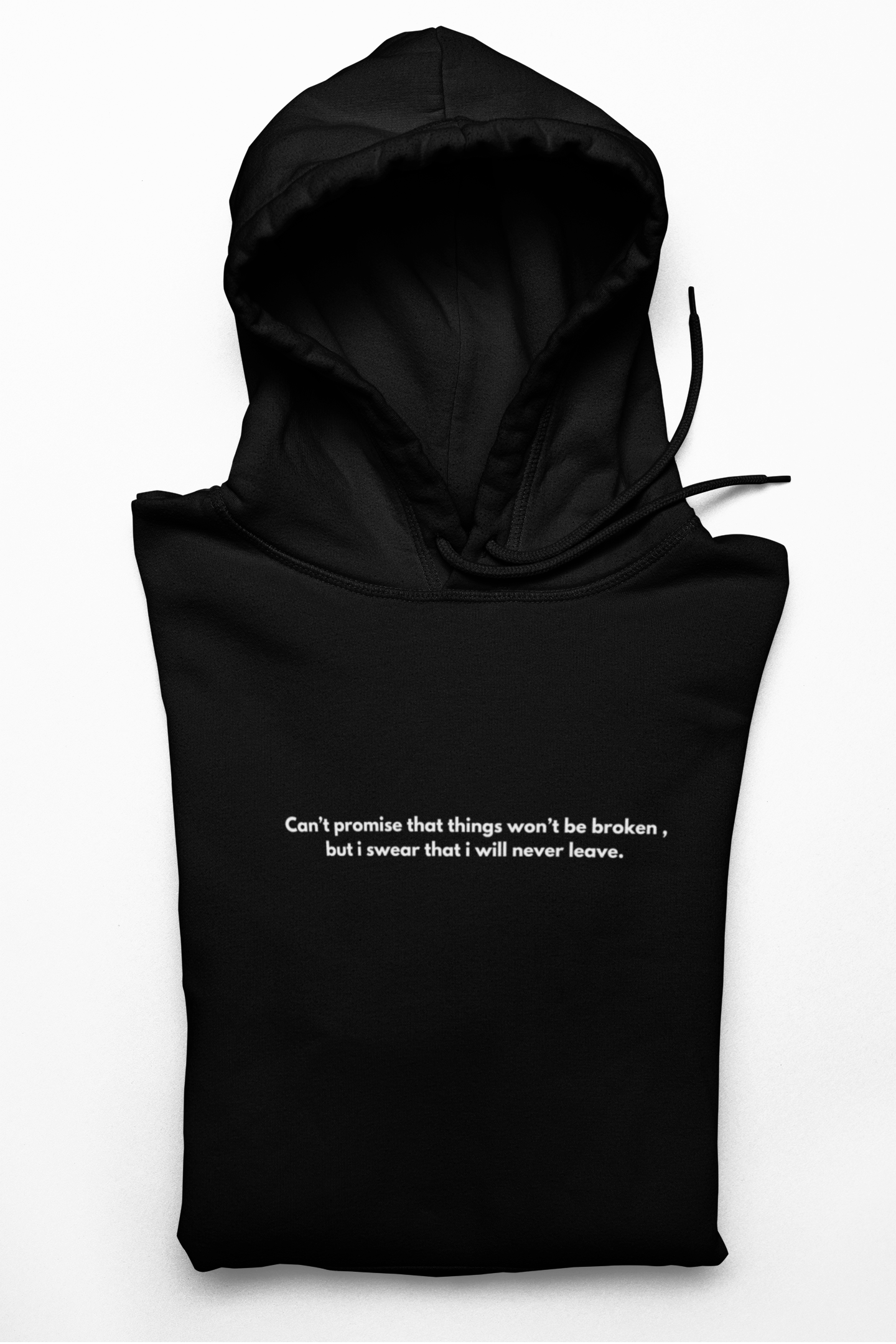 I will never leave / unisex Hoodie