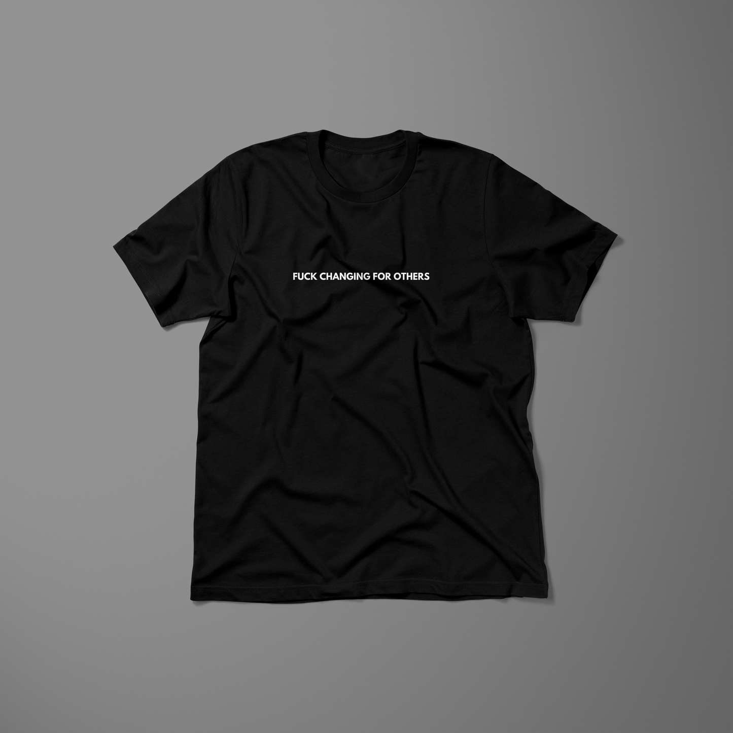 fuck changing for others. / Unisex T-Shirt