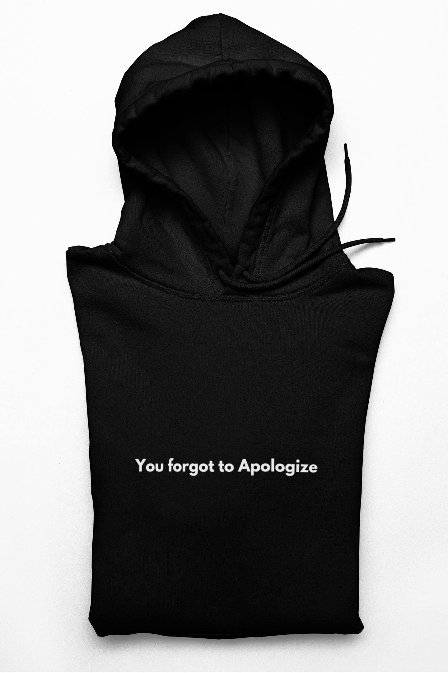 You forgot to Apologize / Unisex Hoodie