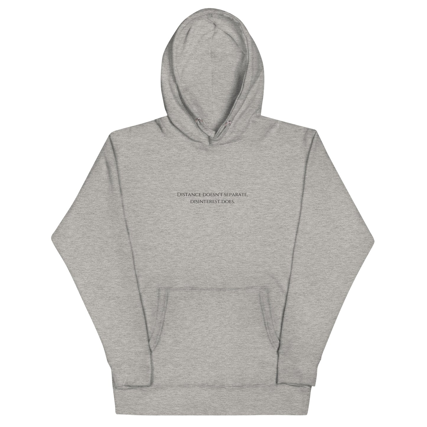 DISTANCE DOESN'T SEPARATE, DISINTEREST DOES / Unisex Hoodie